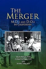 The Merger: M.D.s and D.O.s in California by 
