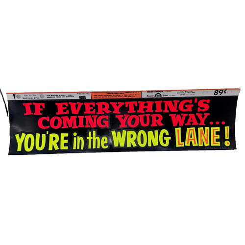If Everythings Coming Your Way Youre in The Wrong Lane Funny 70s Bumper Sticker