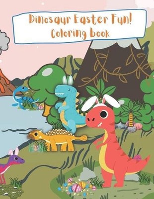 Dinosaur Easter Fun! Coloring Book Childrens Coloring book: kids color fantasy s
