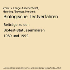 Biologische Testverfahren: Beitr�ge zu den Biotest-Statusseminaren 1989 und 199