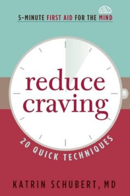 Reduce Craving: 20 Quick Techniques (5-Minute First Aid for the Mind)