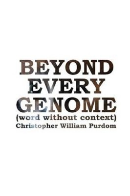 Beyond Every Genome by Purdom, Christopher William [Paperback]