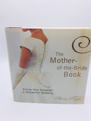 The Mother of the Bride Book Giving Your Daughter a Wonderful Wedding
