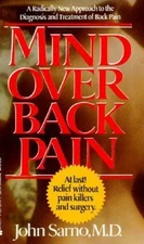 Mind Over Back Pain: A Radically New Approach to the Diagnosis and Treatment...