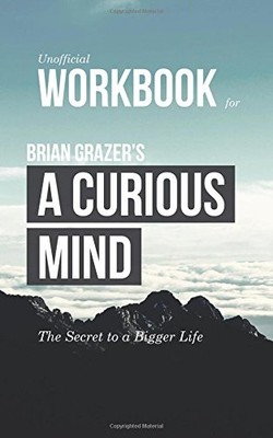 WORKBOOK FOR BRIAN GRAZER'S A CURIOUS MIND (UNOFFICIAL): By Workbook Publishing