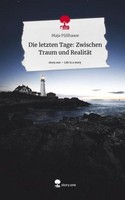 Die Letzten Tage: Zwischen Traum Und RealitäT. Life Is A Story - Story.One Maja