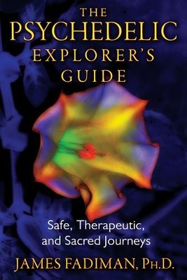Psychedelic Explorer's Guide: Safe, T..., James Fadiman