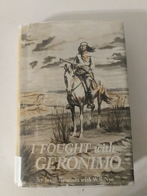 I Fought with Geronimo by Jason Betzinez, W S Nye, 1st Ed 1959 Native Americans