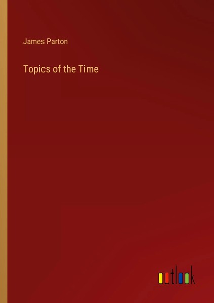 James Parton | Topics Of The Time | Taschenbuch | Englisch (2022)-image