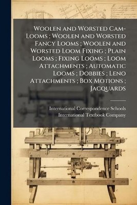 Woolen and Worsted Cam-Looms; Woolen and Worsted Fancy Looms; Woolen and Worsted