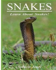 Snakes: Fun Facts & Amazing Pictures - Learn about Snakes by Spencer Jones