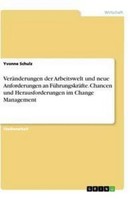 VeräNderungen Der Arbeitswelt Und Neue Anforderungen An FüHrungskräFte. Chancen