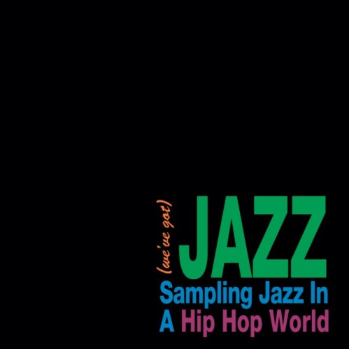 (we've Got) Jazz - Sampling Jazz In A Hip Hop World by V/A