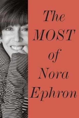 The Most of Nora Ephron - Hardcover, by Ephron Nora - Very Good b