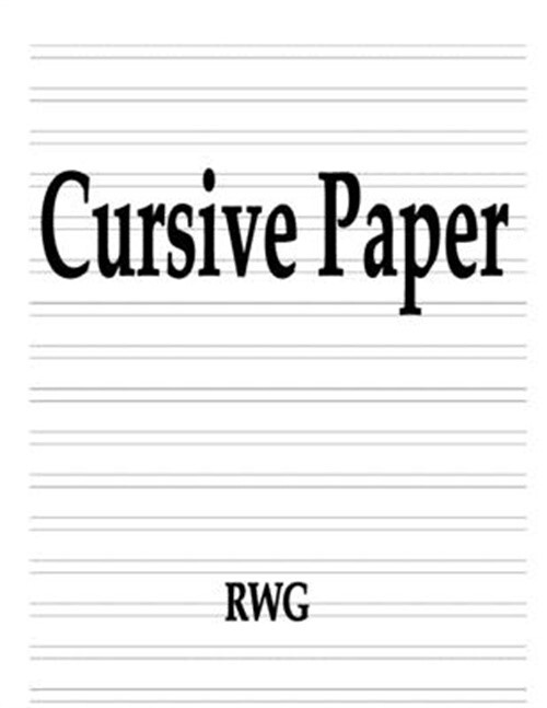 Cursive Paper: 100 Pages 8.5 X 11 (Paperback or Softback)