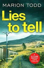 Lies to Tell: An utterly gripping Scottish crime thriller (Detective Clare Mack
