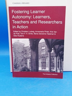 Fostering Learner Autonomy: Learners, Teachers and Researchers in Action!.