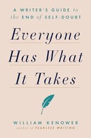 William Kenower - Everyone Has What It Takes A Writer's Guide To - G245Z