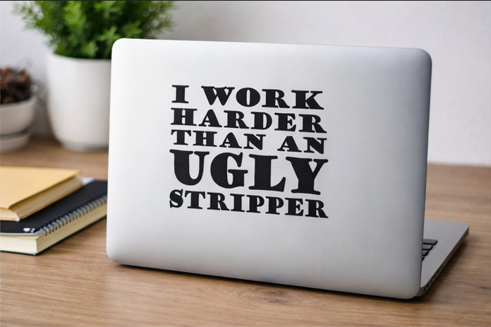 Funny “I Work Harder Than an Ugly Stripper” Vinyl Decal Sticker–Car Window Truck thumbnail 2
