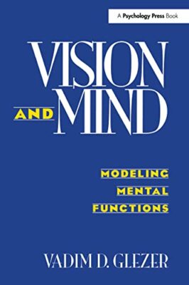 Vision and Mind: Modeling Mental Functions by Vadim D. Glezer (Paperback, 2016)