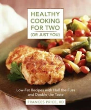 Healthy Cooking for Two (or Just You): Low-Fat Recipes with Half the Fuss - GOOD