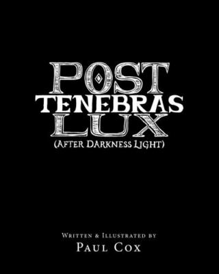 Post Tenebras Lux: After Darkness Light - 0998782807, Paul Cox, paperback