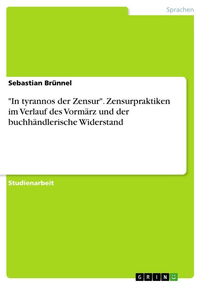 Thumbnail - In Tyrannos Der Zensur . Zensurpraktiken Verlauf Des Vormärz Und