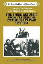 The Third Republic from its Origins to the Great War, 1871–1914 Mayeur Rebirioux