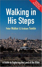 Walking in His Steps: A Guide to Exploring the Land of the Bible - Walker, Peter