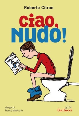 Franco Matticchio Roberto Citran Ciao, nudo! Nuova ediz. (Paperback)