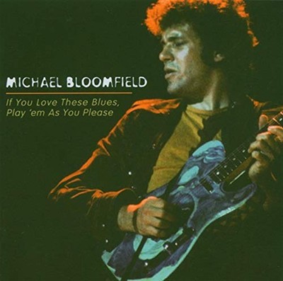 If You Love These Blues, Play Em As You Please - Michael Bloomfield (Audio CD)