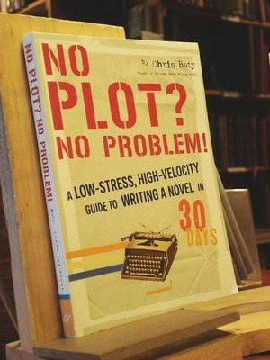 No Plot? No Problem!: A Low-Stress, High-Velocity Guide to Writing a Novel in 30