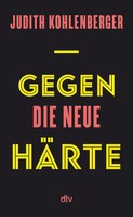 Gegen Die Neue HäRte | Judith Kohlenberger | Deutsch | Buch | 256 S. | 2024
