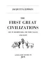 First Great Civilizations : Life in Mesopotamia, the Indus Valley