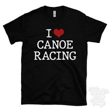 I LOVE CANOE RACING T-SHIRT heart canoeing sports competition competitive water