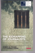 THE KIDNAPPING OF JOURNALISTS: By Robert G. Picard and Hannah Storm (2016 TPB)X9