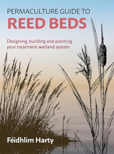 Permaculture Guide to Reed Beds by Feidhlim Harty - - Image 7
