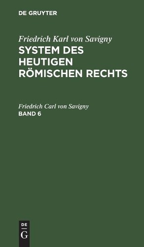 Friedrich Carl  Friedrich Karl Von Savigny: System Des Heutigen Römis (Hardback)