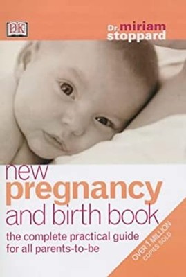 New Pregnancy and Birth Book : The Complete Practical Guide for A