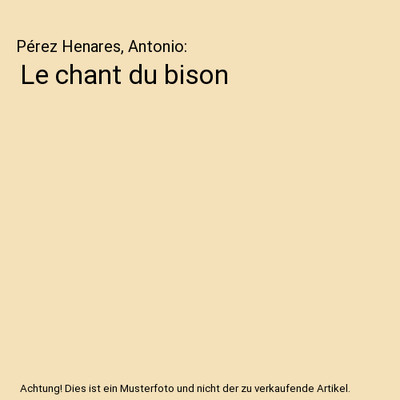 Le chant du bison, Pérez Henares, Antonio