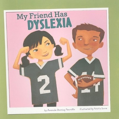 MY FRIEND HAS DYSLEXIA (FRIENDS WITH DISABILITIES) By Amanda Doering Tourville