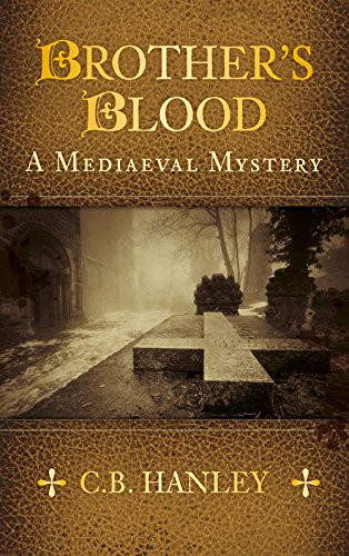 Brother's Blood: A Mediaeval Mystery (Book 4) (A Mediaeval... - Hanley, C.B