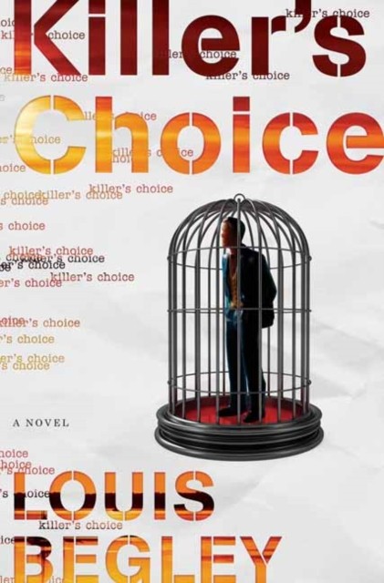 Killer's Choice A Novel by Louis Begley (Hardback Book)
