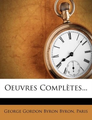 George Gordon Byron - Oeuvres Compltes... - New paperback or softback - X555z