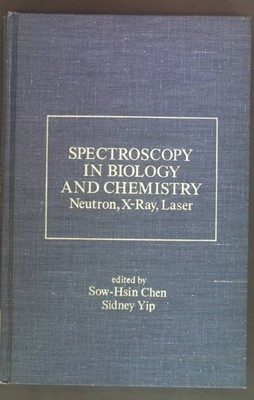 Spectroscopy in Biology and Chemistry: Neutron, X-ray, Laser Chen, Sow-Hsin and