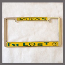 License Plate Frame Chrome........... Dont Follow Me Im Lost License Plate F