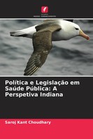 Saroj Kant Choudhary | PolíTica E LegislaçãO Em SaúDe PúBlica: A Perspetiva...