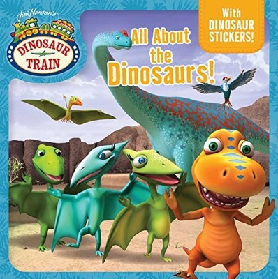 All About the Dinosaurs! (Dinosaur Train) by Shaw, Natalie 1534416625