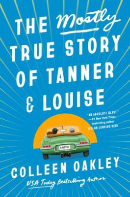 The Mostly True Story of Tanner & Louise - hardcover, 0593200802, Colleen Oakley