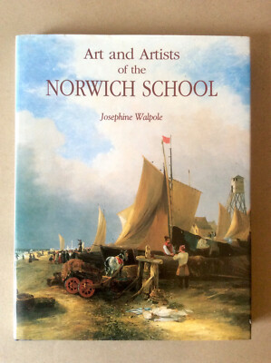 J. Walpole * Art & Artists of The Norwich School * Antique Collector's Club 1997